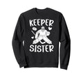 Ice Hockey Keeper Sister Hockey Sweatshirt - Fun Novelty Design Men Women