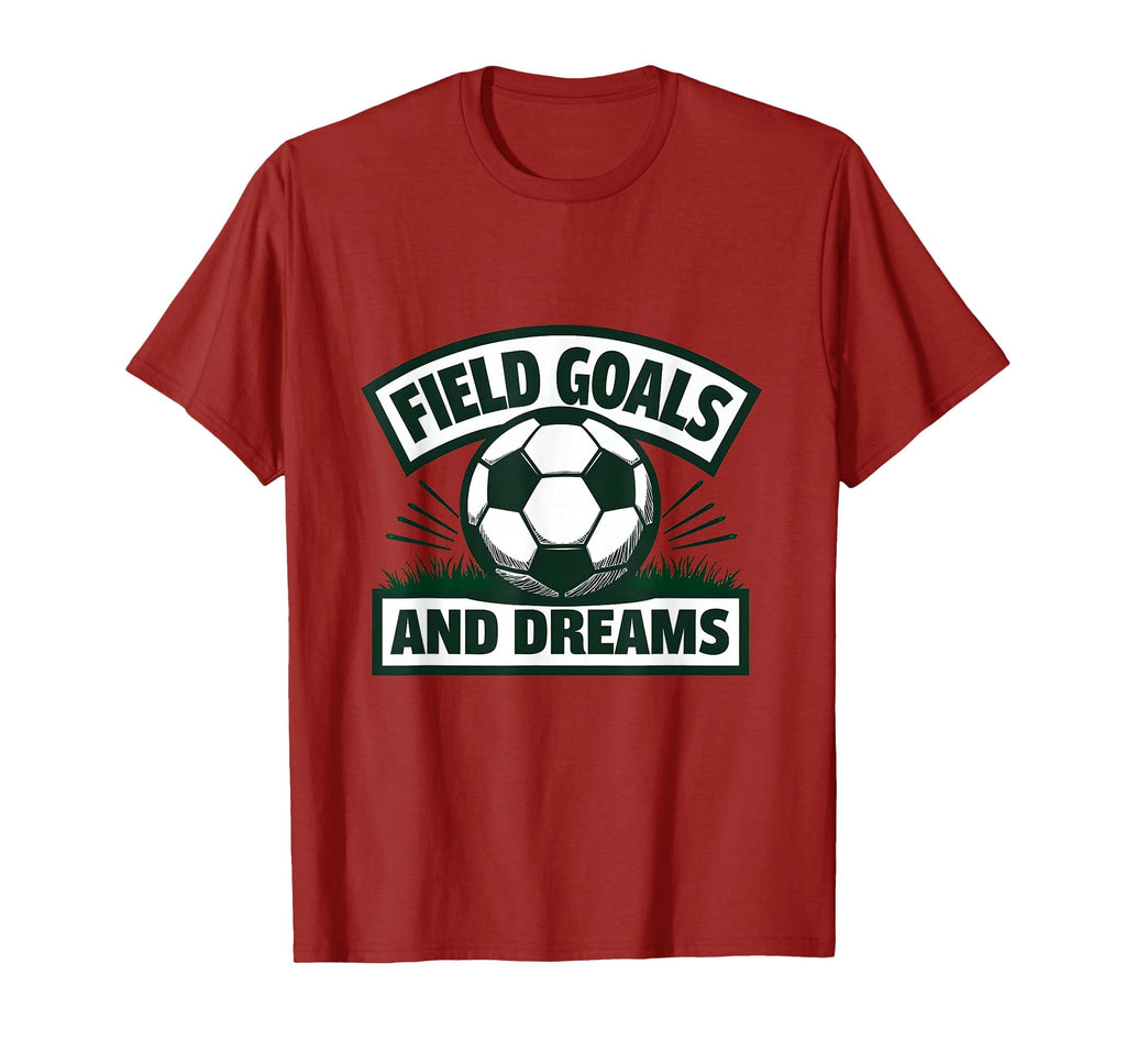 Field Goals And Dreams Soccer T-Shirt - Unique Graphic Unisex