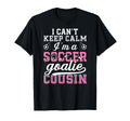 Im Soccer Goalie Cousin Soccer T-Shirt - Casual Everyday Wear Unisex