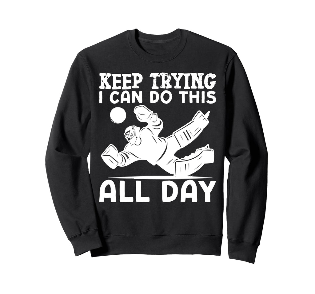 Ice Hockey Goalie Goalkeeper Keep Sweatshirt - Novelty Apparel Unisex