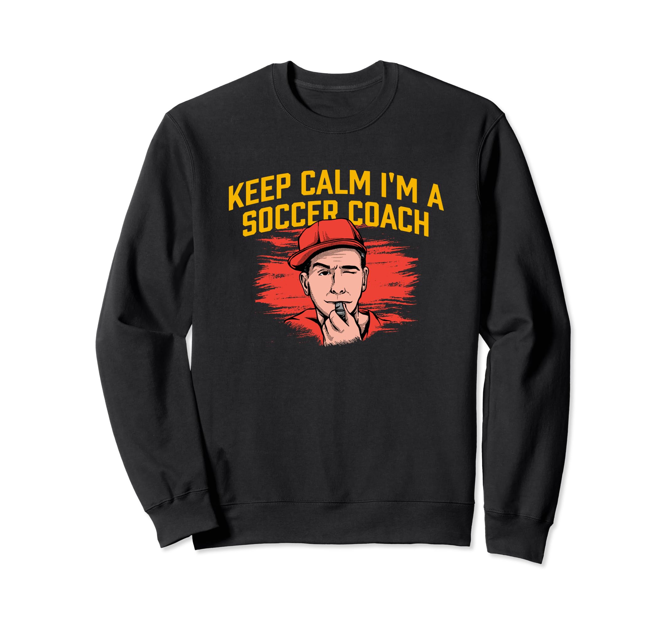 Keep Calm Im Soccer Coach Funny Sweatshirt - Custom Art Print Men Women