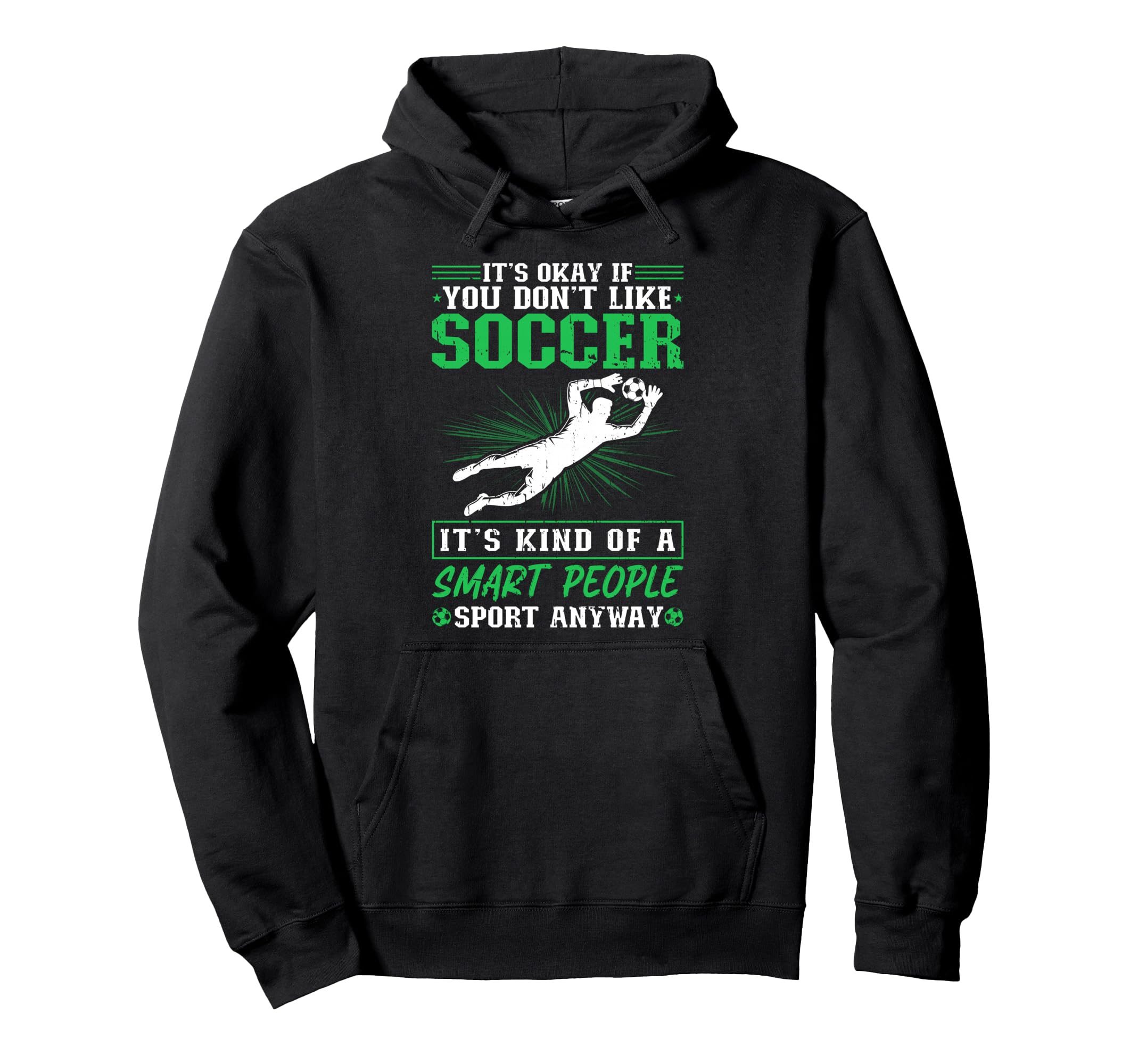 Its Okay If You Dont Like Soccer Soccer Hoodie - Graphic Print Men Women
