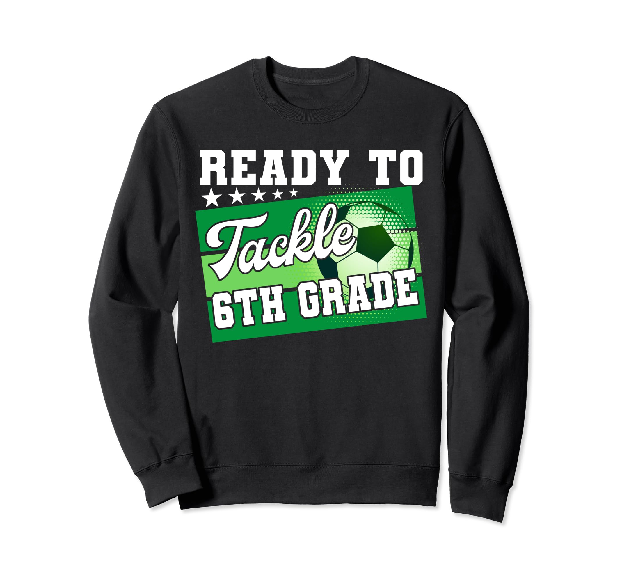 Ready To Tackle 6Th Grade First Day Sweatshirt - Graphic Print for Adults