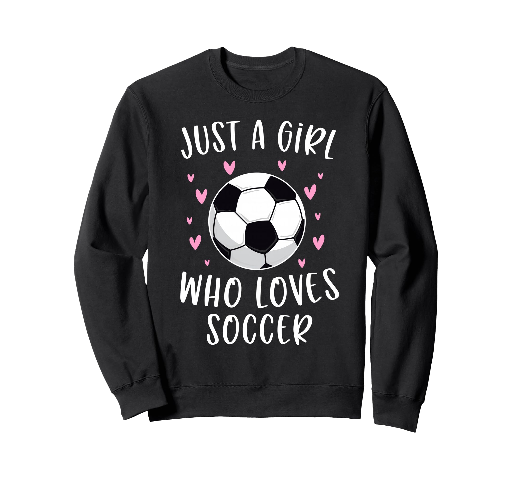 Soccer Just Who Loves Soccer Sweatshirt - Fun Novelty Design Unisex