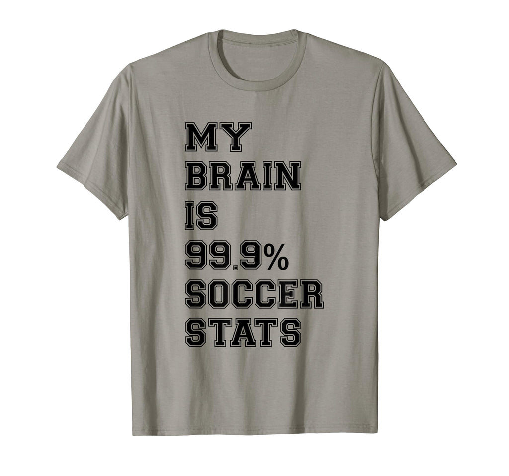 Soccer Lover Gifts My Brain Is 99 Soccer T-Shirt - Novelty Apparel Unisex