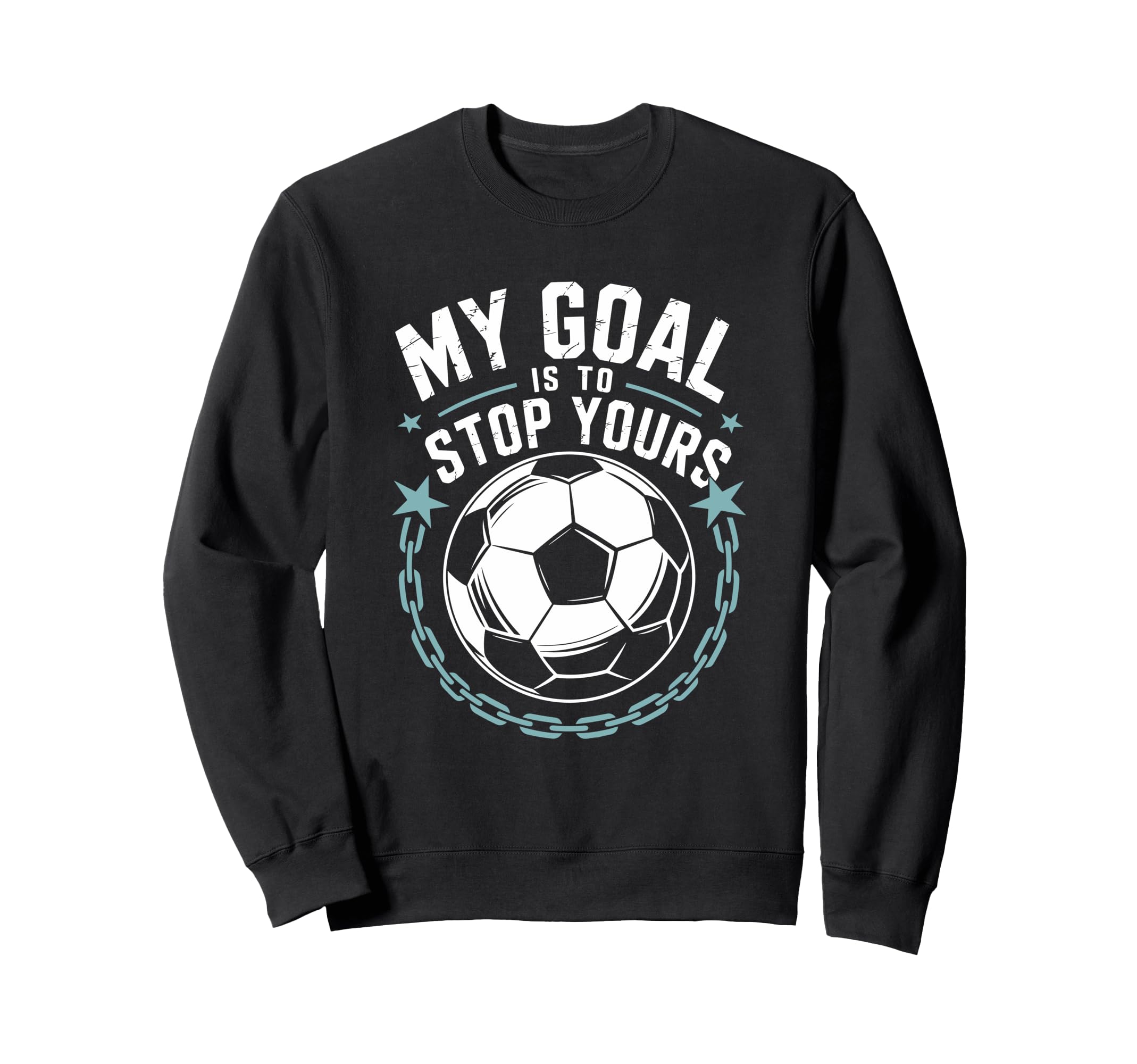 Goal Keeper And Soccer Player My Goal Sweatshirt - Unique Graphic Unisex