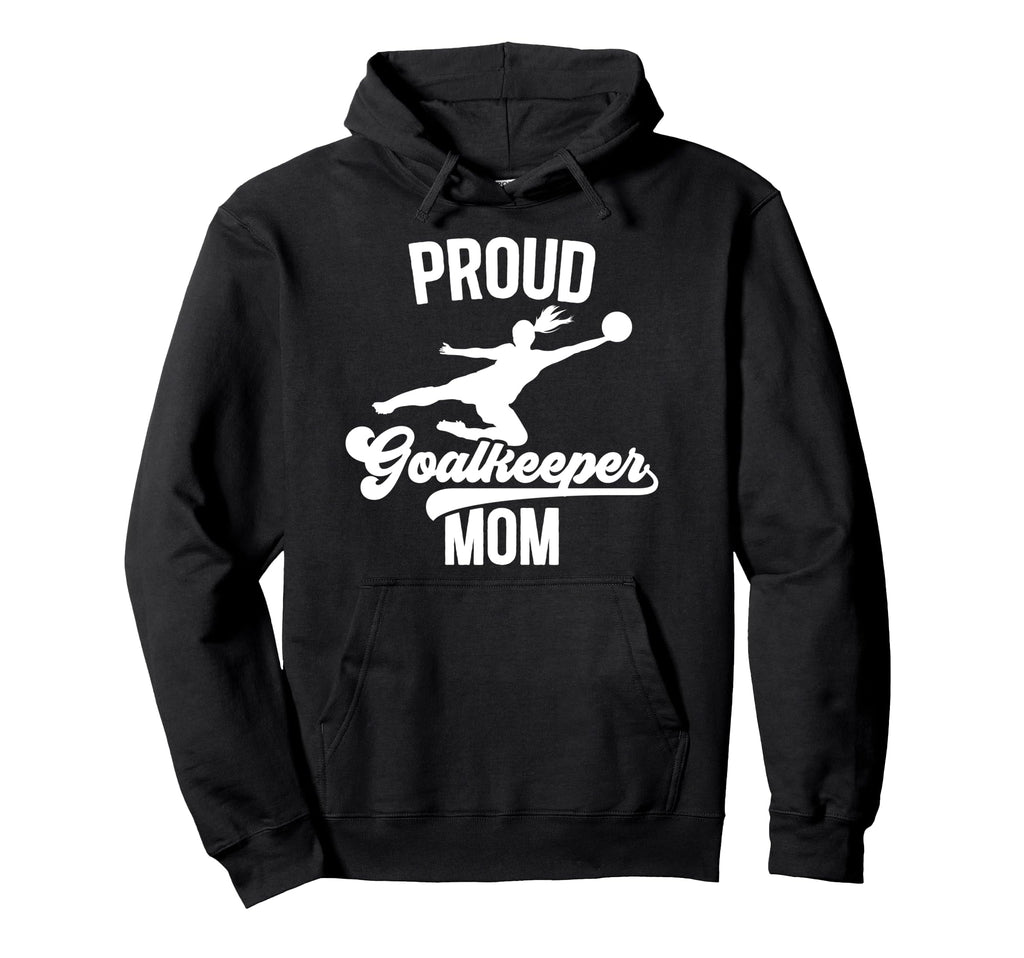 Proud Soccer Goalkeeper Mom Soccer Goalie Hoodie - Graphic Print Unisex