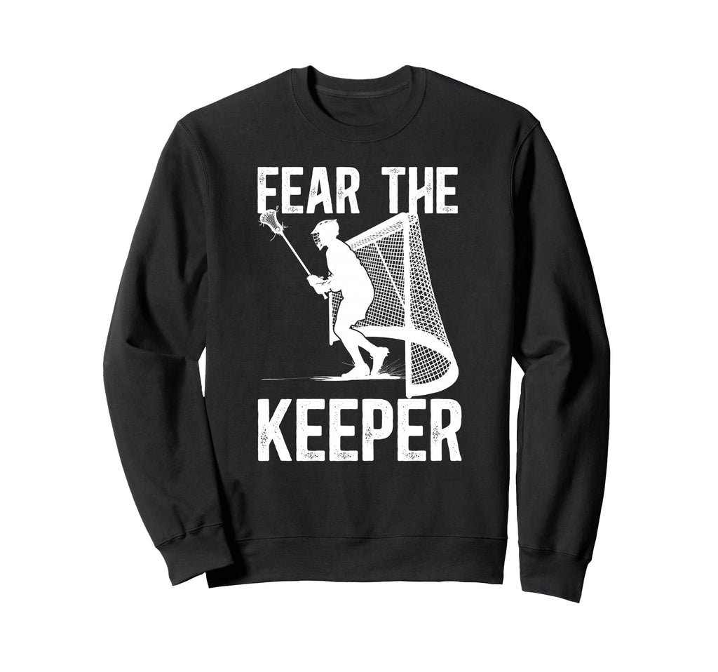 Fear Lacrosse Keeper Lacrosse Sweatshirt - Fun Novelty Design for Adults