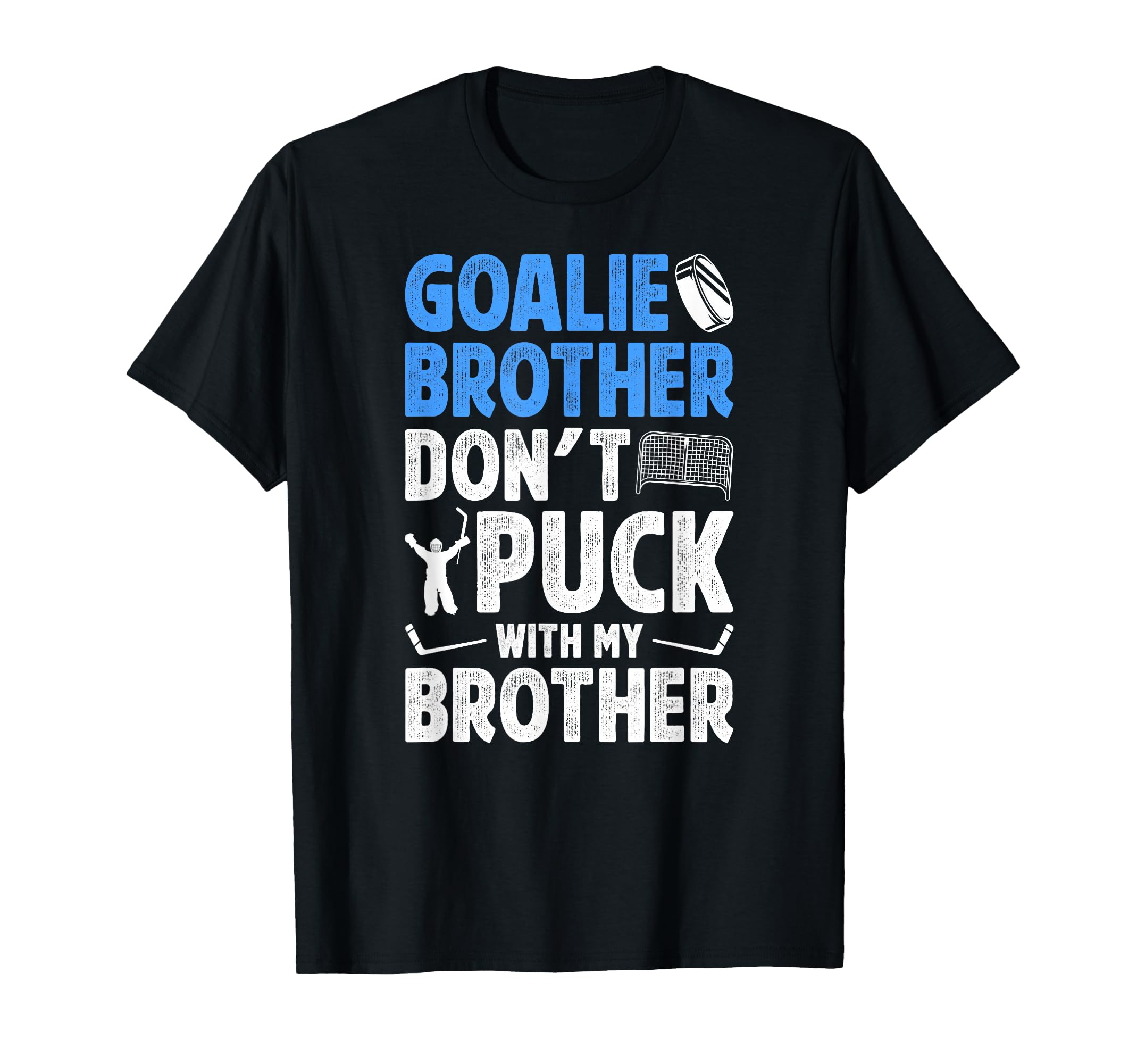 Hockey Goalie Brother Funny Ice Hockey T-Shirt - Fun Novelty Design Unisex