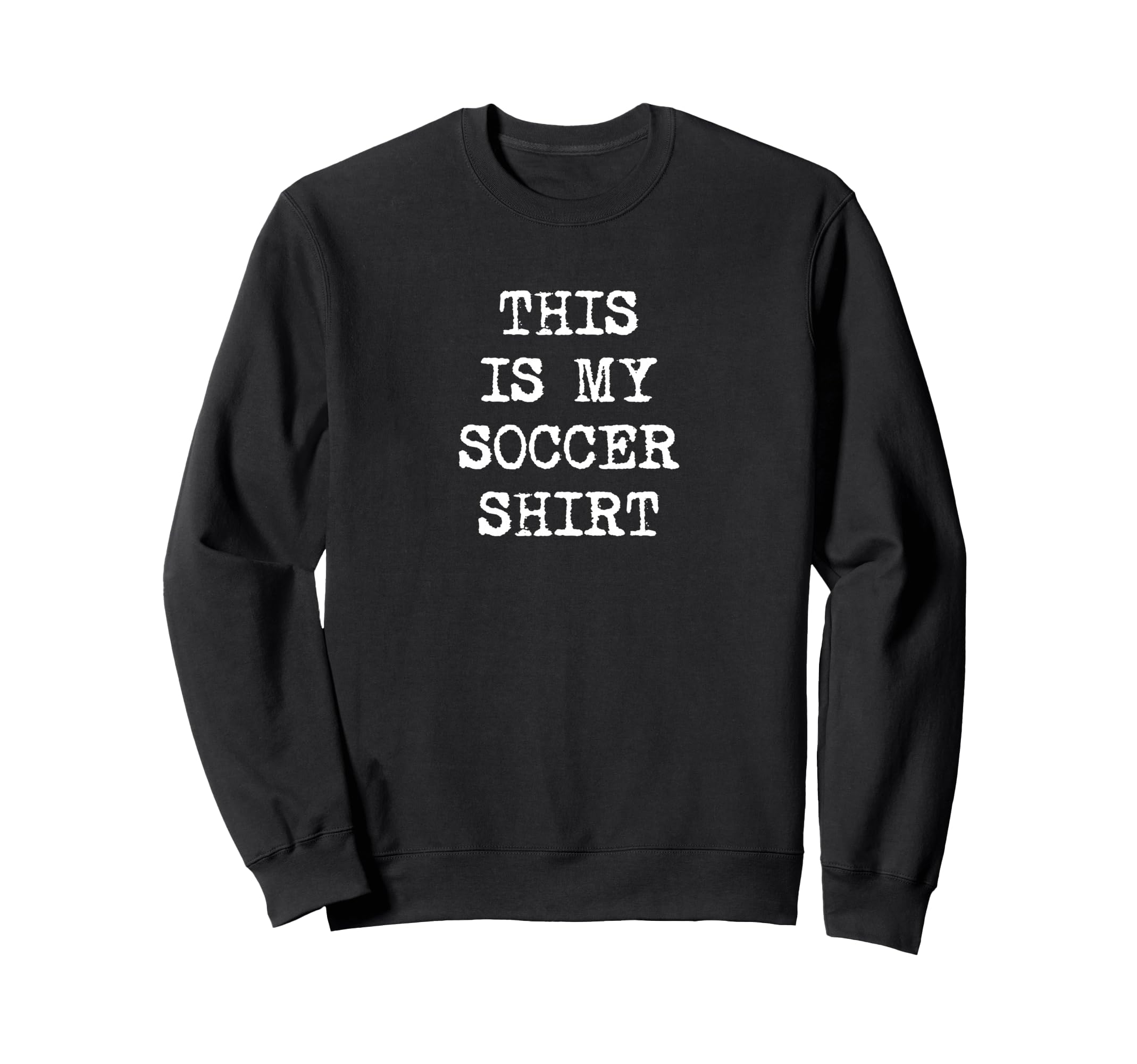 This Is My Soccer Funny Football Player Sweatshirt - Novelty Apparel Unisex