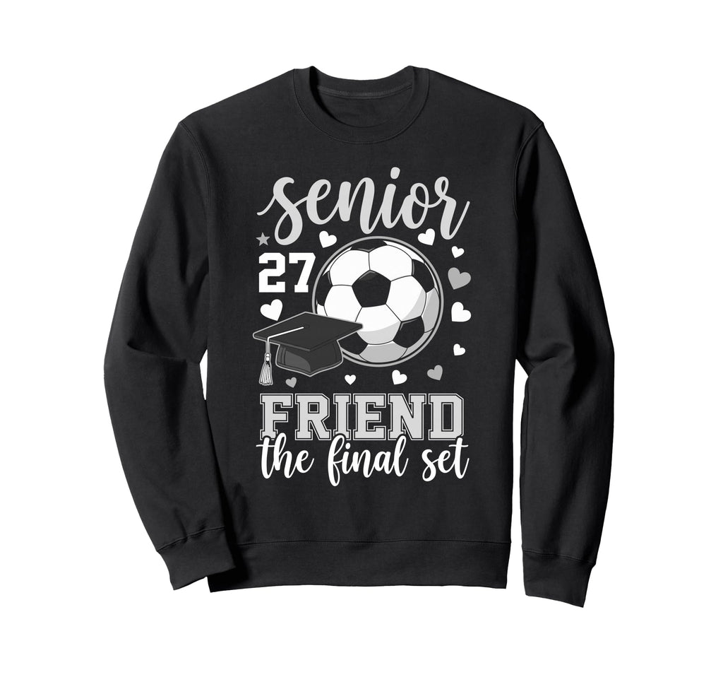 Soccer Senior 2027 Friend Final Set Sweatshirt - Novelty Apparel Men Women
