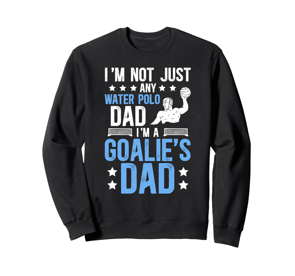 Im Water Polo Goalie Dad Sweatshirt - Casual Everyday Wear for Adults