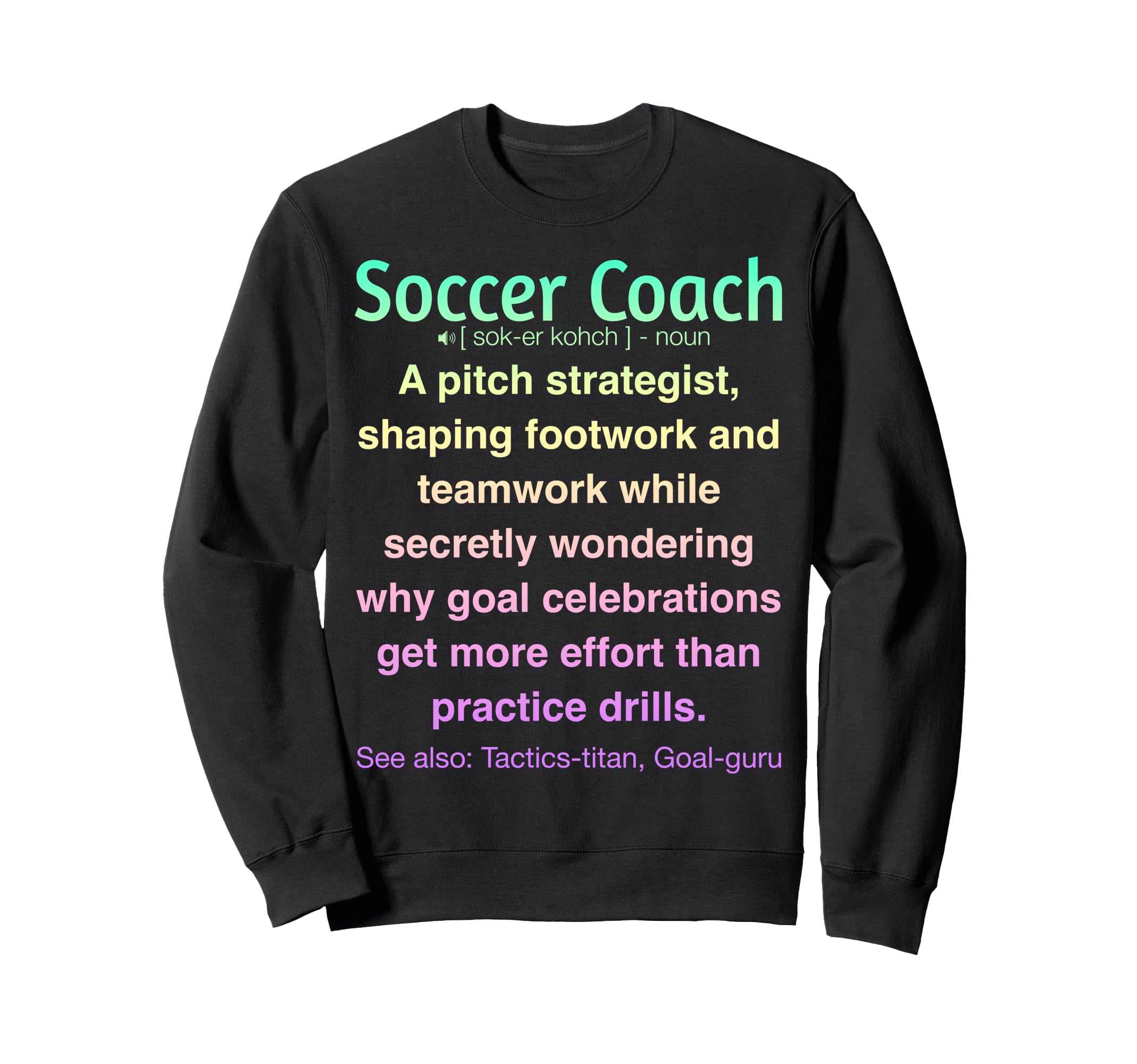 Funny Soccer Coach Sweatshirt - Trendy Graphic Men Women