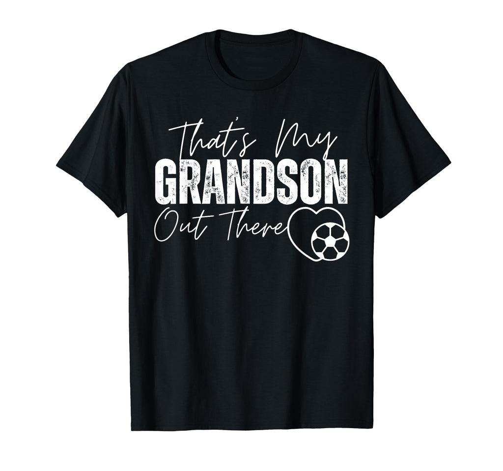Thats My Grandson Out There Soccer T-Shirt - Aesthetic Graphic for Adults