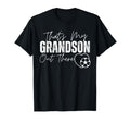 Thats My Grandson Out There Soccer T-Shirt - Aesthetic Graphic for Adults