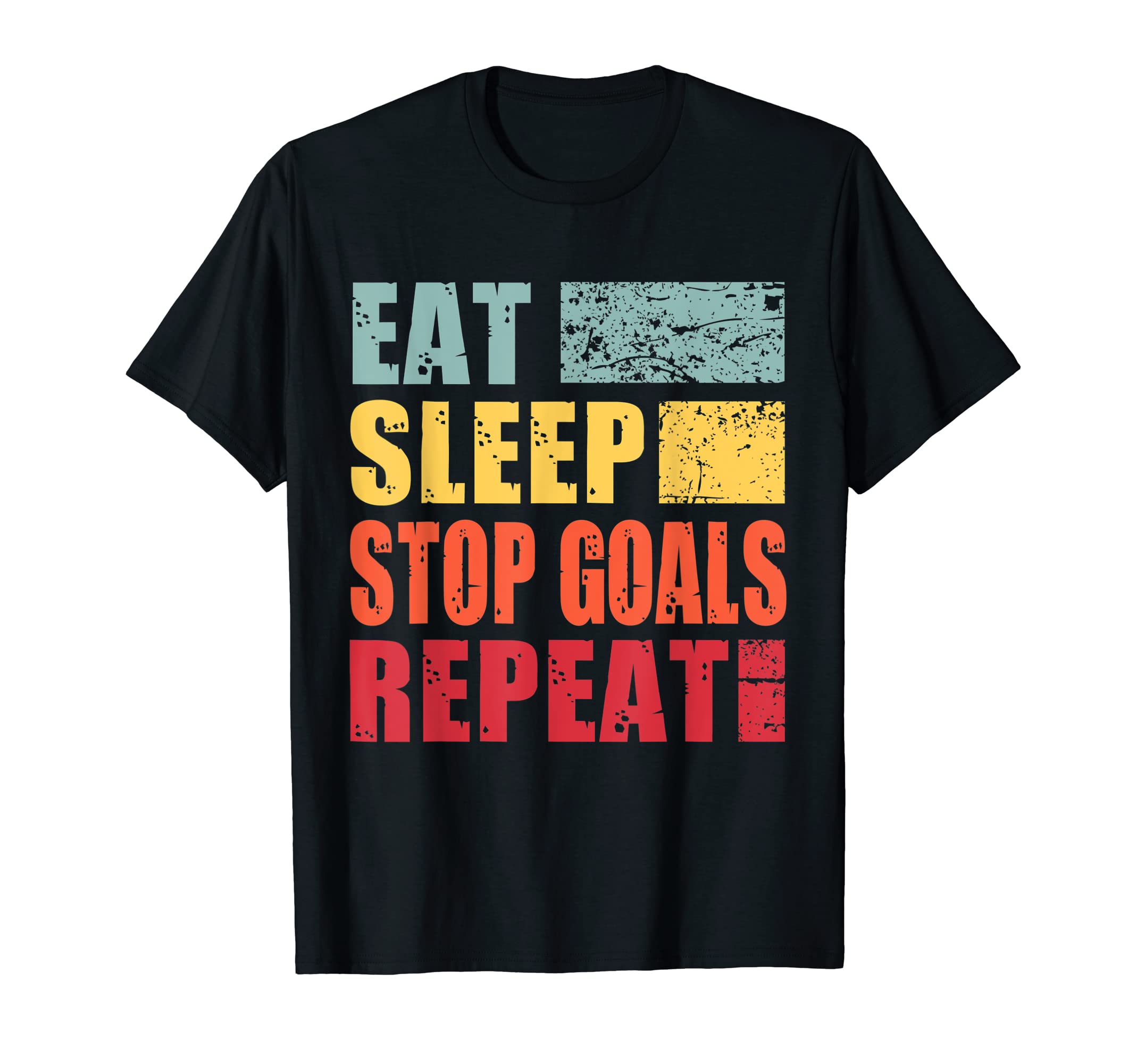 Eat Sleep Stop Goals Repeat T-Shirt - Unique Graphic for Adults