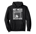 Mess Always Stressed Soccer Mama Hoodie - Streetwear Style Men Women