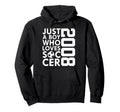 2008 Just Who Loves Soccer 18Th Hoodie - Minimalist Print for Adults