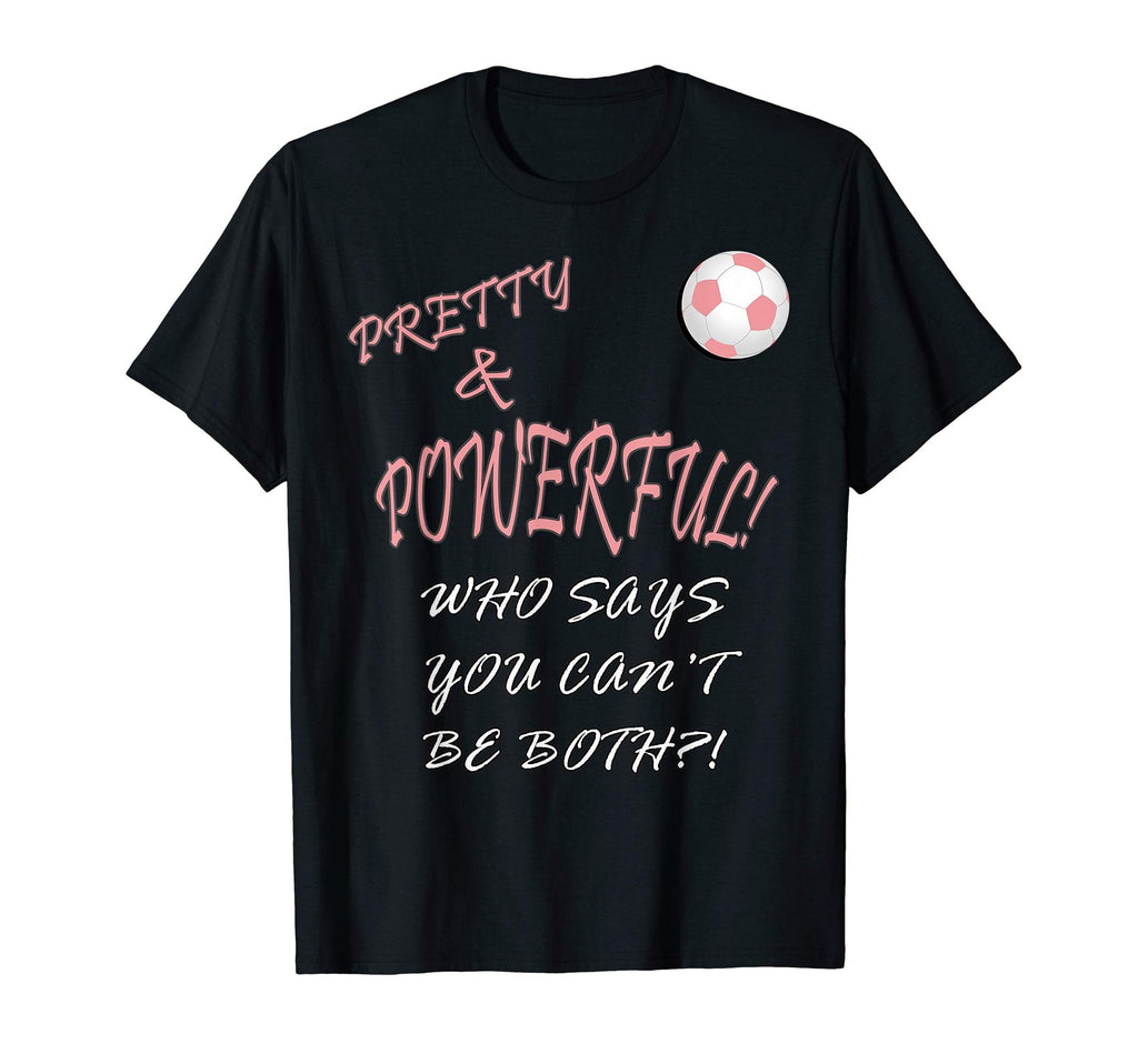 Soccer Pretty Powerful Who Says You Cant T-Shirt - Trendy Graphic Unisex