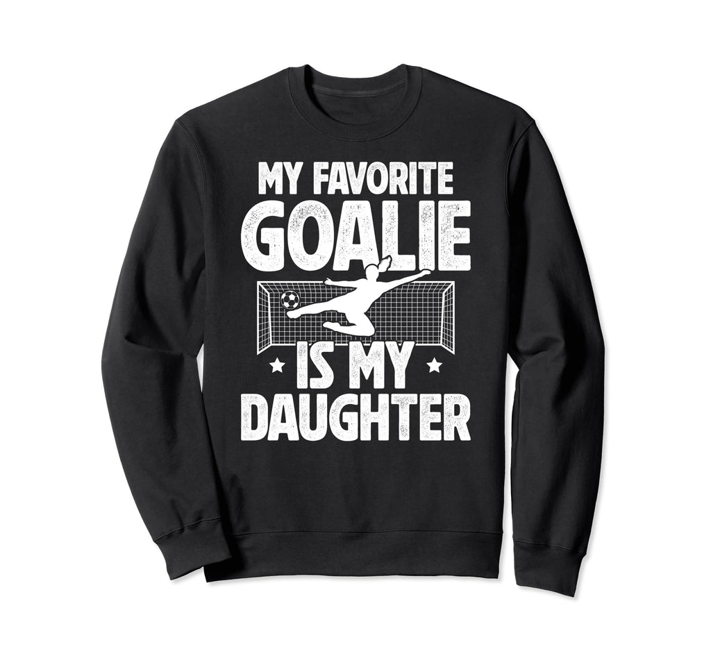 My Daughter Soccer Goalie Dad Soccer Sweatshirt - Custom Art Print Unisex