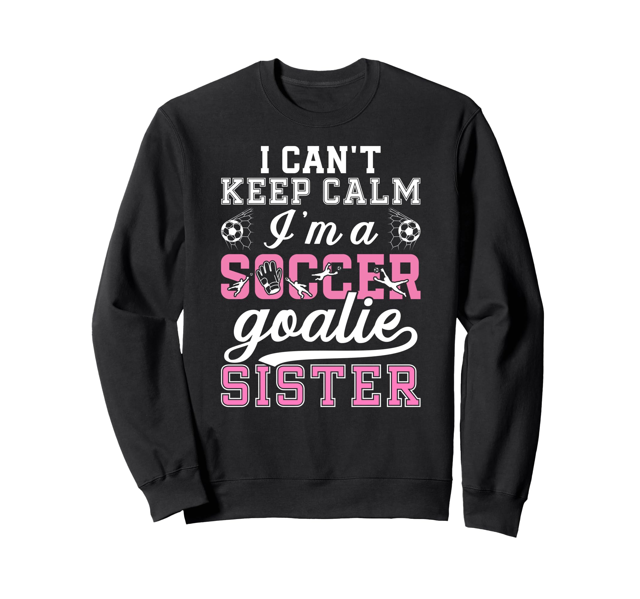 Im Soccer Goalie Sister Soccer Keeper Sweatshirt - Trendy Graphic Unisex