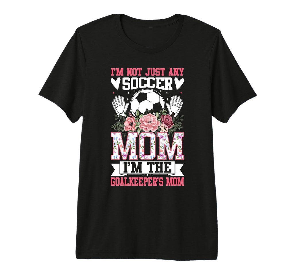 Funny Im Not Just Any Soccer Mom Im T-Shirt - Custom Art Print for Adults