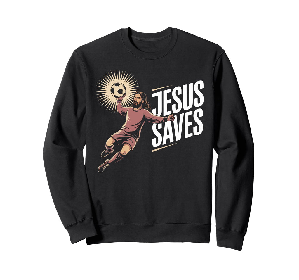 Jesus Saves Soccer Goalkeeper Fun Sweatshirt - Unique Graphic for Adults
