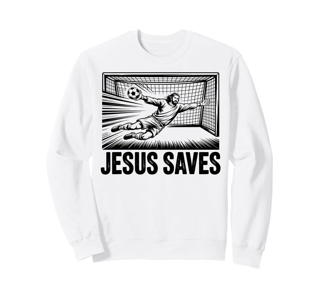Soccer Goalie Goalkeeper Jesus Saves Sweatshirt - Graphic Print Unisex