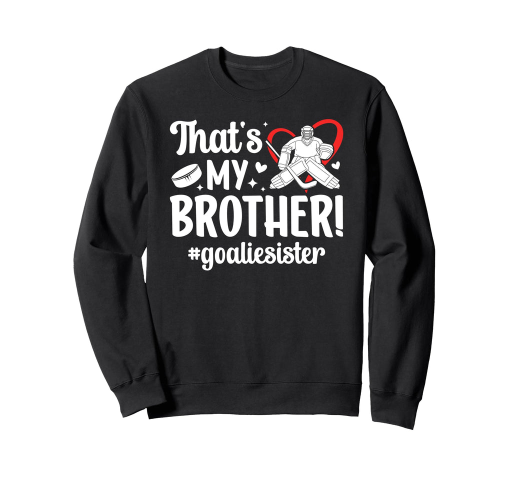 My Brother Hockey Goalie Sister Sweatshirt - Streetwear Style for Adults