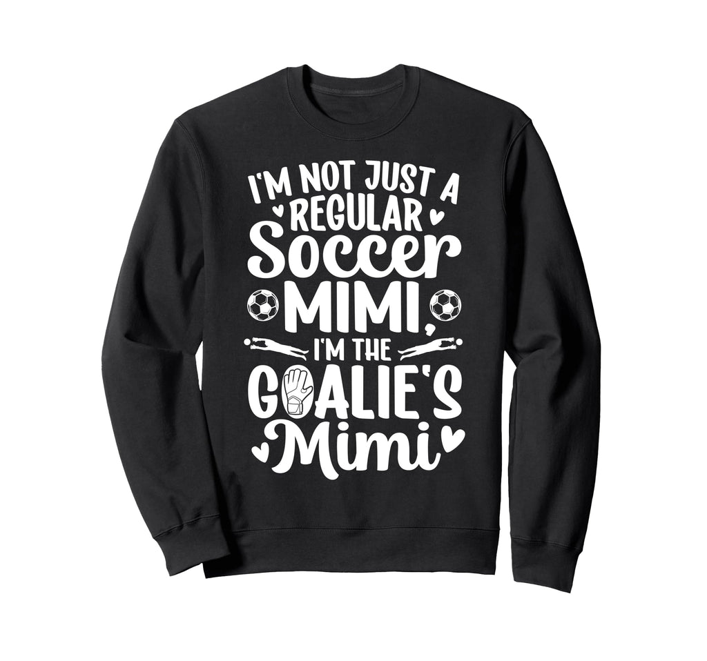 Im Soccer Goalie Mimi Soccer Sweatshirt - Streetwear Style Men Women