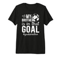 Proud Soccer Goalie Brother Soccer T-Shirt - Novelty Apparel for Adults