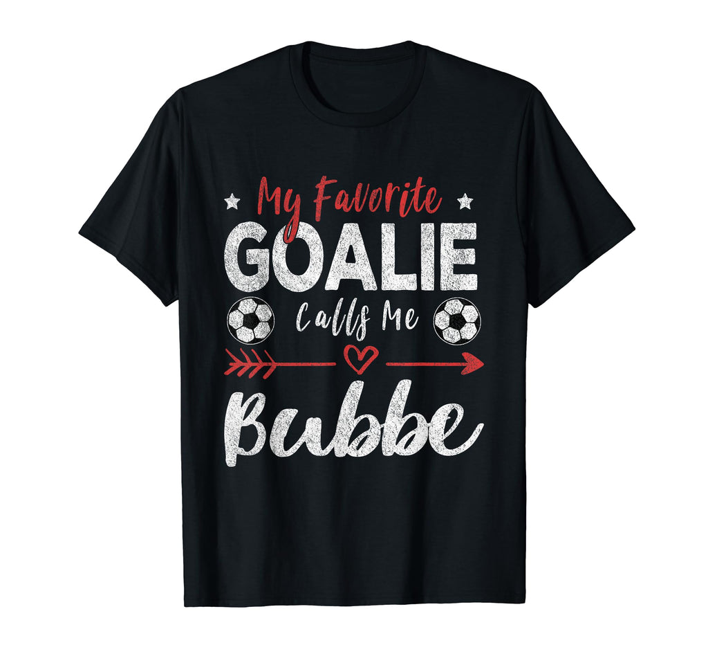 My Favorite Goalie Calls Me Bubbe T-Shirt - Streetwear Style Unisex