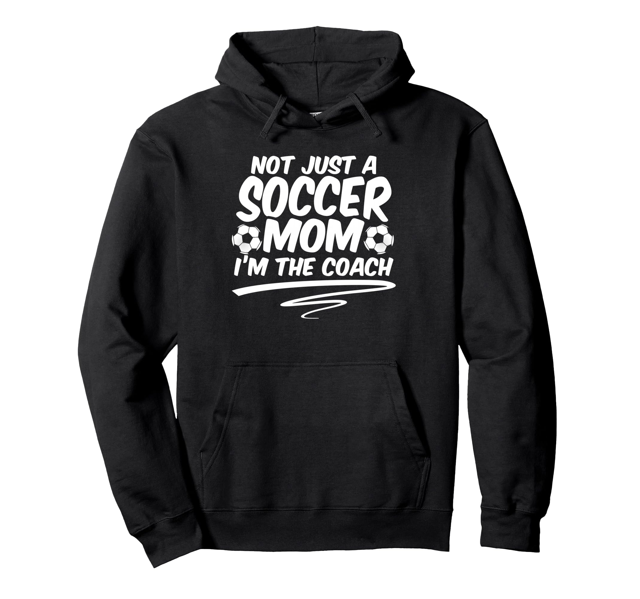 Not Just Soccer Mom Im Coach Team Hoodie - Novelty Apparel Men Women