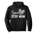 Soccer Step Mom Soccer Player Step Hoodie - Aesthetic Graphic Unisex