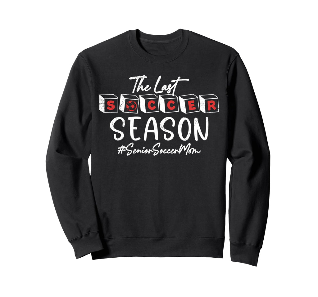 Last Soccer Season Senior Soccer Sweatshirt - Streetwear Style Men Women