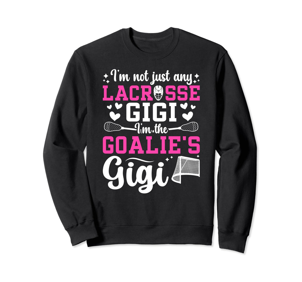 Im Lacrosse Goalie Gigi Lacrosse Sweatshirt - Fun Novelty Design Unisex