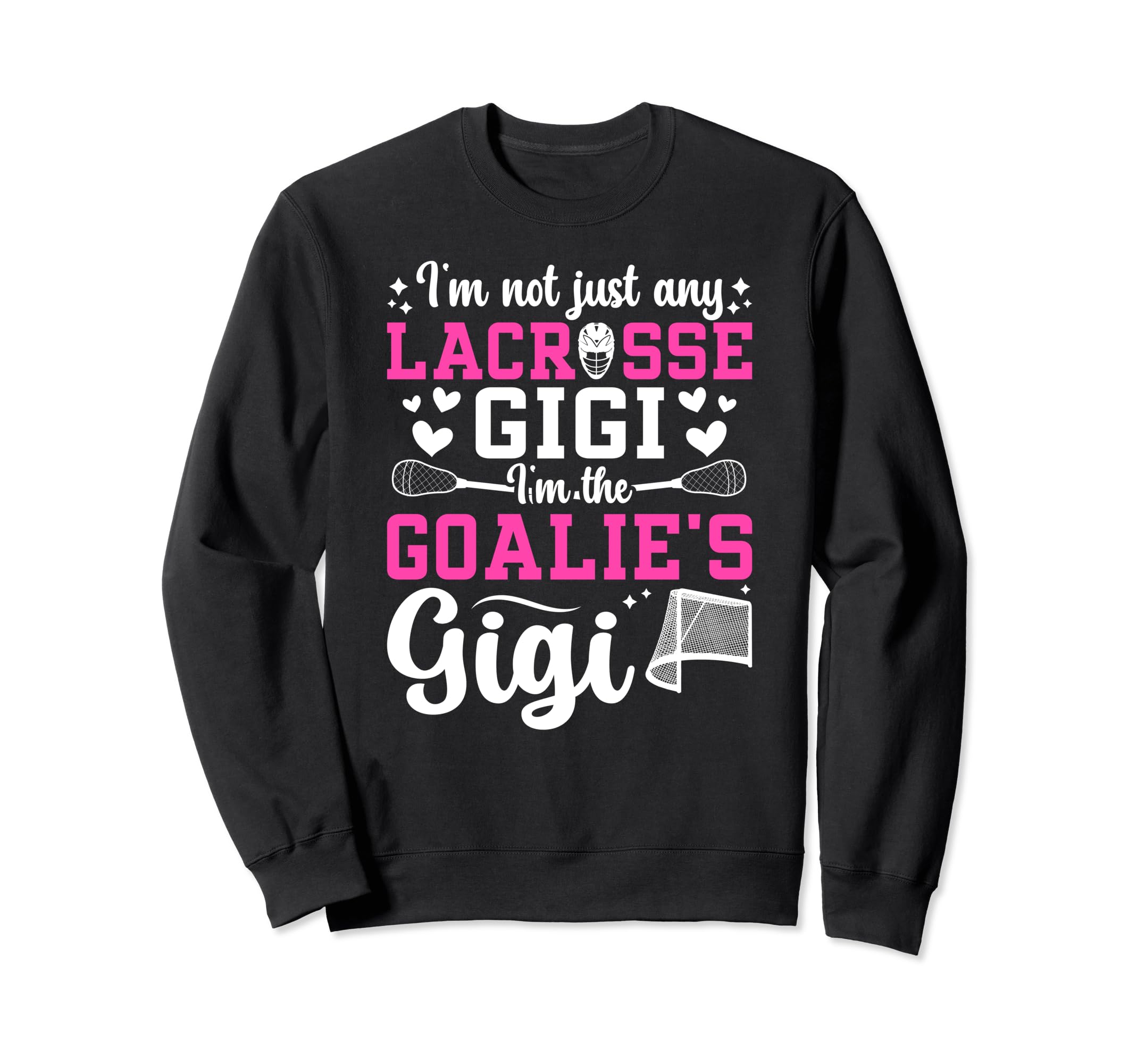 Im Lacrosse Goalie Gigi Lacrosse Sweatshirt - Fun Novelty Design Unisex