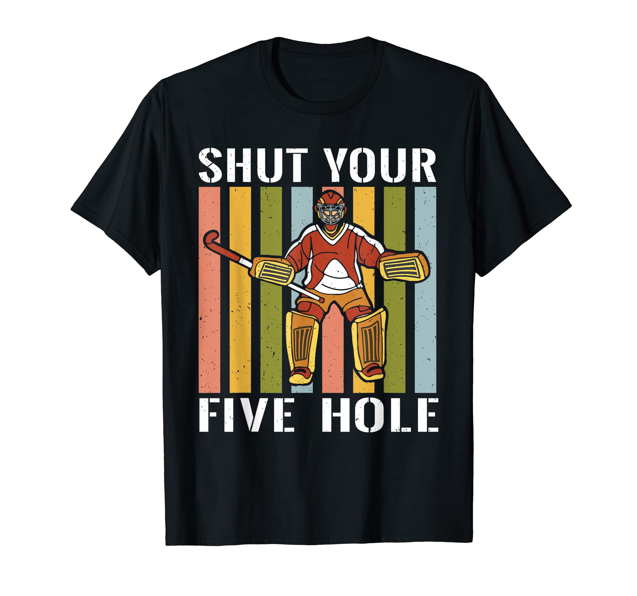 Shut Your Five Hole Ice Hockey Player T-Shirt - Unique Graphic for Adults