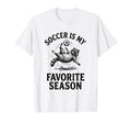 Soccer Is My Favorite Season Funny T-Shirt - Fun Novelty Design Unisex