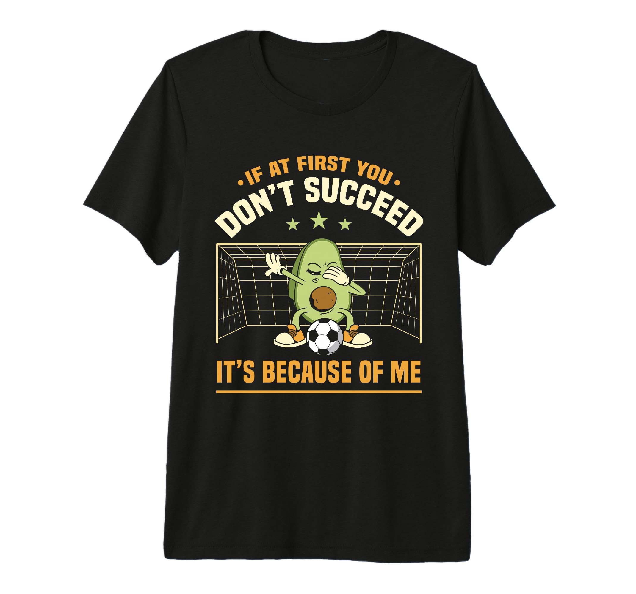 Avocado Goalie If First You Dont T-Shirt - Graphic Print for Adults