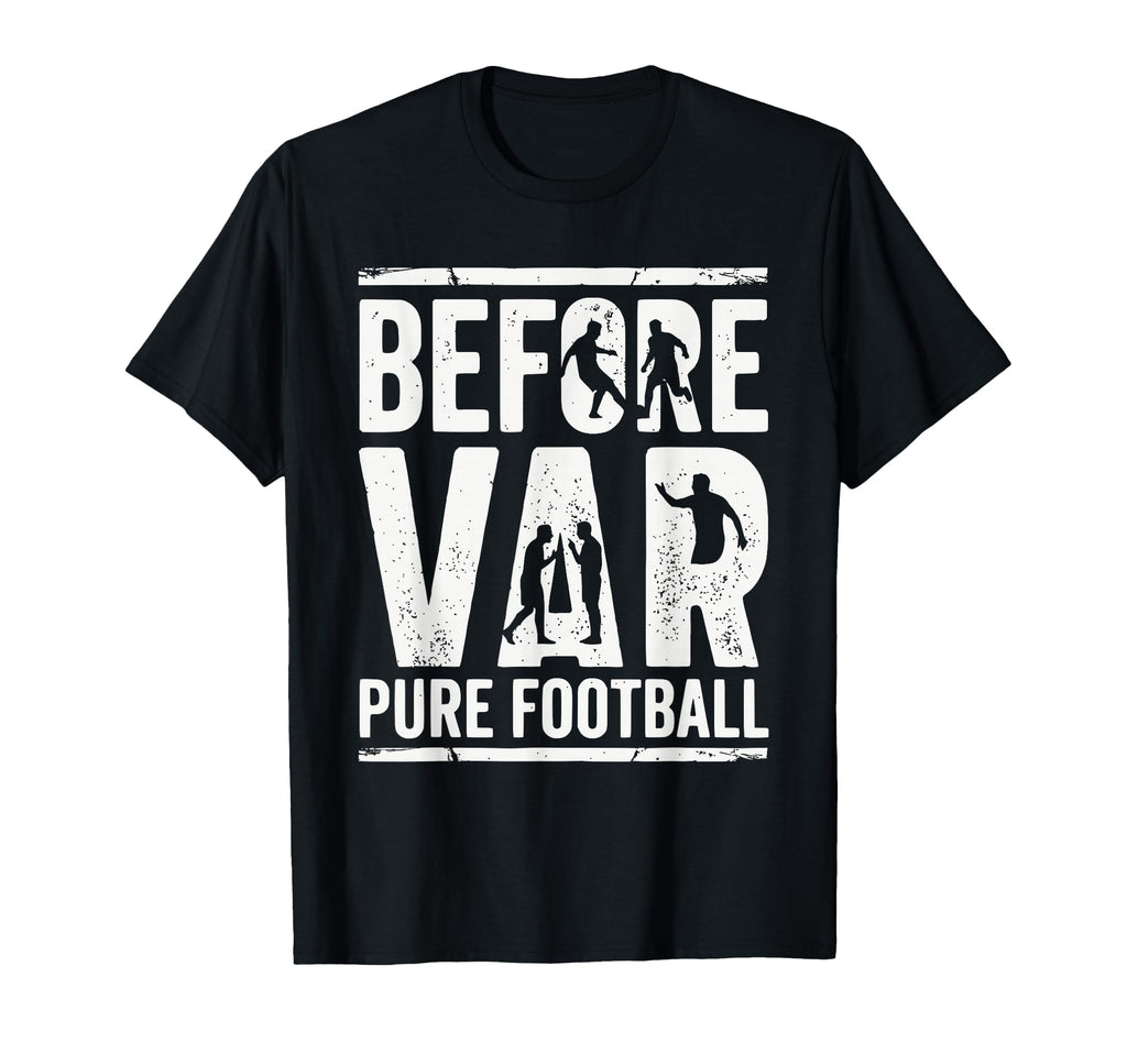 Before Var Pure Football Soccer Fan T-Shirt - Unique Graphic for Adults