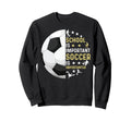 Funny School Is Important Soccer Sweatshirt - Streetwear Style for Adults