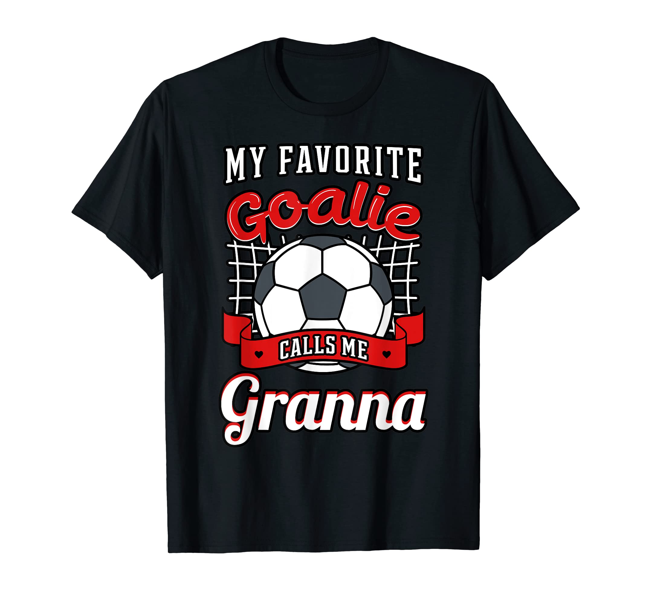 My Favorite Goalie Calls Me Granna T-Shirt - Novelty Apparel Men Women