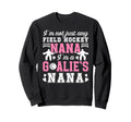 Im Field Hockey Goalie Nana Sweatshirt - Fun Novelty Design for Adults