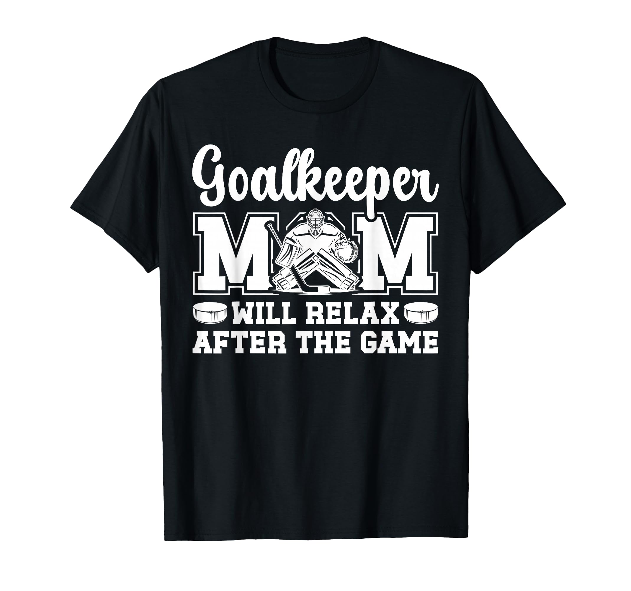Funny Hockey Goalkeeper Mom Ice Hockey T-Shirt - Novelty Apparel Men Women