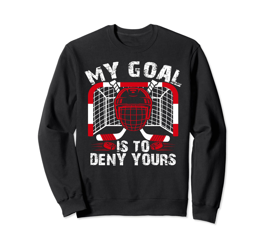 My Goal Is To Deny Yours Funny Ice Sweatshirt - Novelty Apparel for Adults