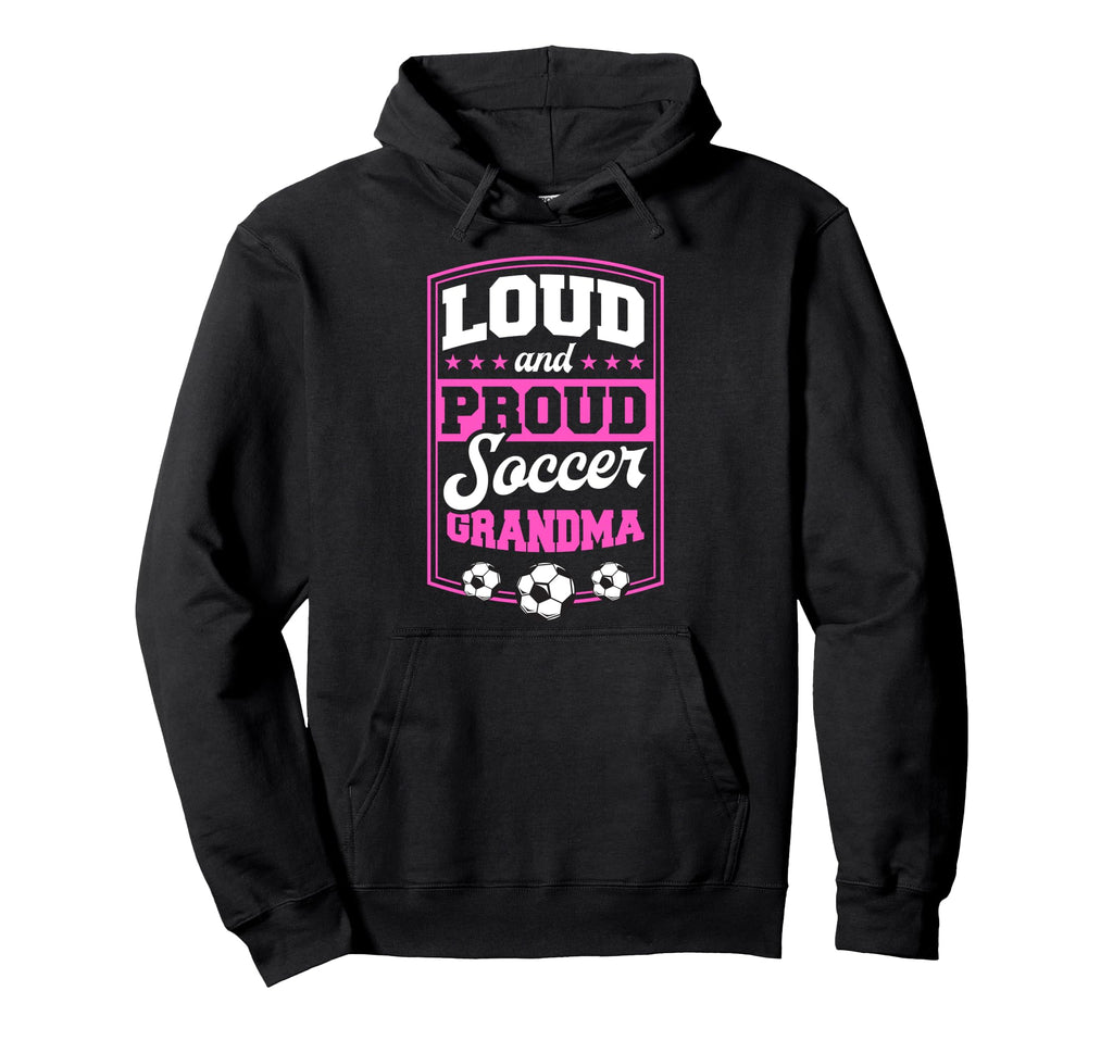Loud And Proud Soccer Grandma Soccer Hoodie - Streetwear Style for Adults
