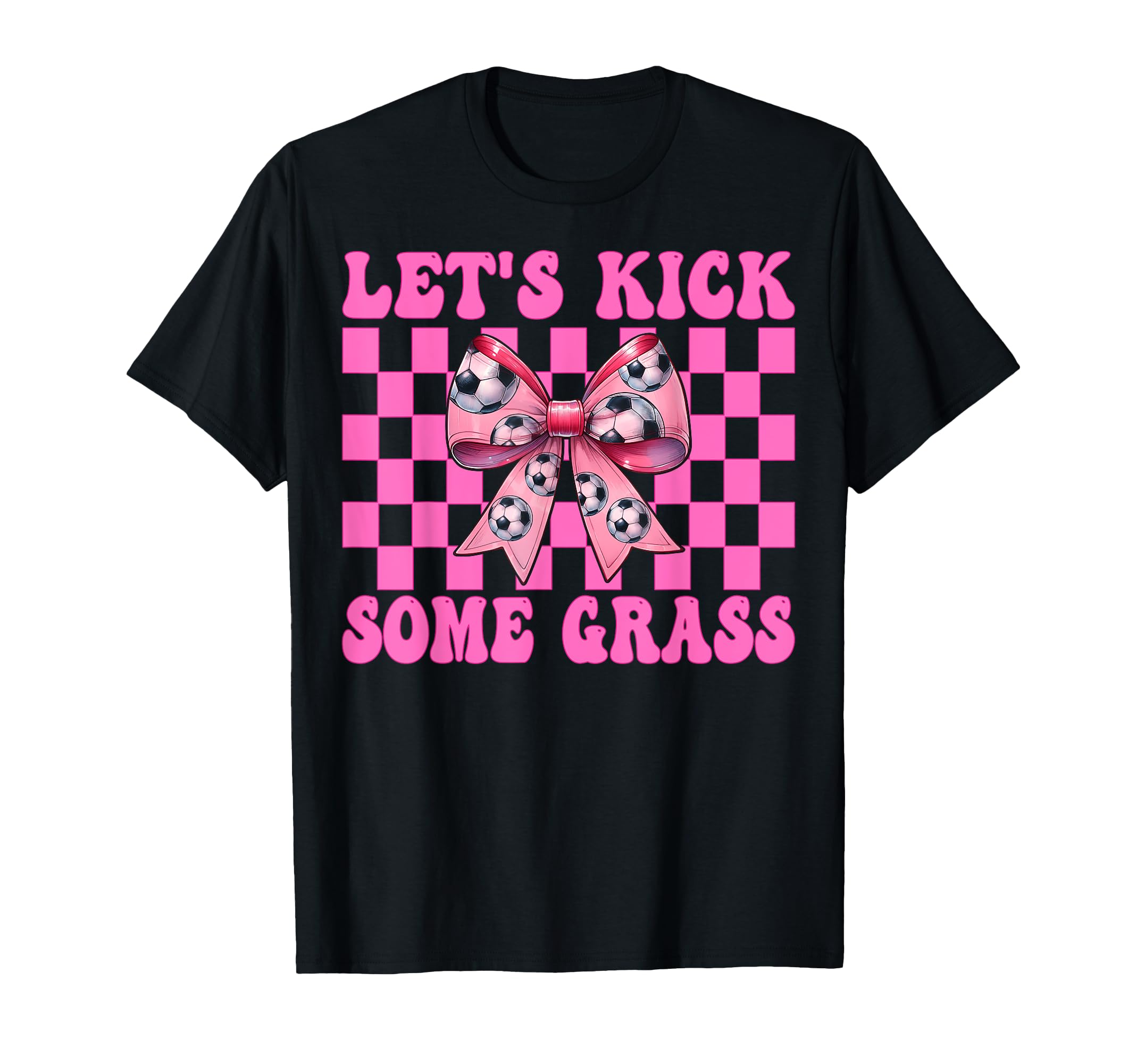 Lets Kick Some Grass Soccer Coquette Bow T-Shirt - Graphic Print for Adults