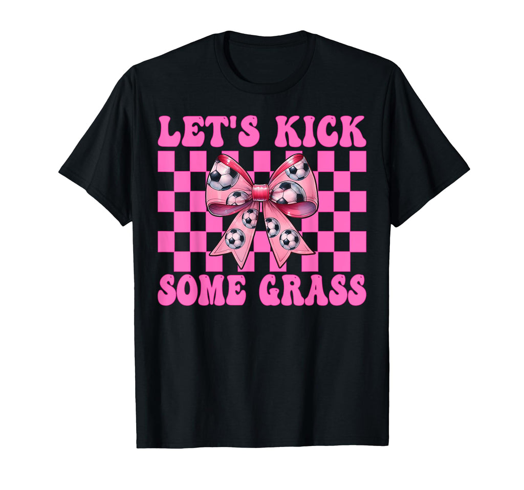 Lets Kick Some Grass Soccer T-Shirt - Fun Novelty Design for Adults