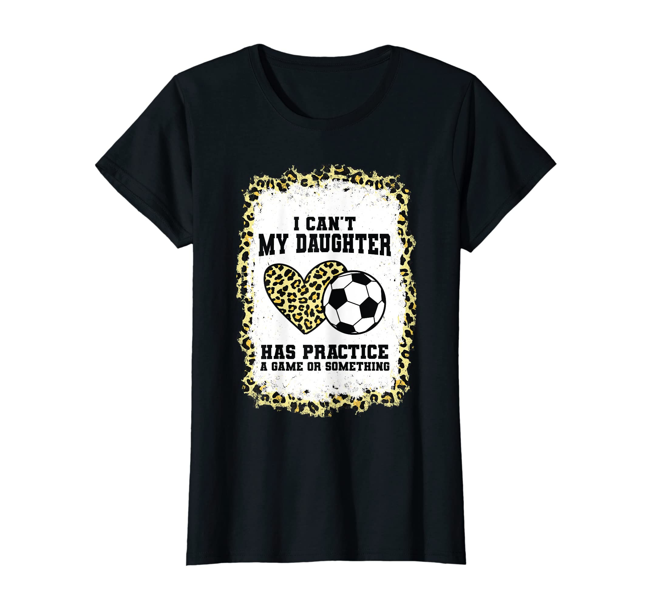 Womens I Cant My Daughter Has Practice T-Shirt - Trendy Graphic Unisex
